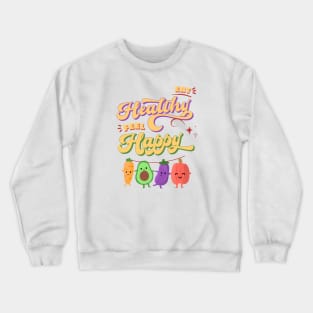 Eat Healthy feel Happy Crewneck Sweatshirt